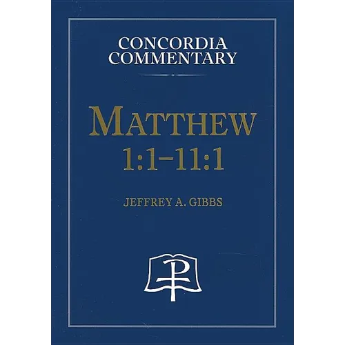 Matthew 1:1-11:1 - Concordia Commentary