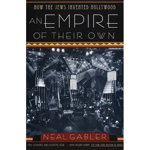 An Empire of Their Own: How the Jews Invented Hollywood