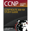 Chris Bryant's CCNP ROUTE 300-101 Study Guide