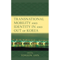 Transnational Mobility and Identity in and out of Korea