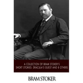 A Collection of Bram Stoker's Short Stories: Dracula's Guest and 8 Others