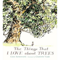 The Things That I Love about Trees