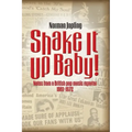 Shake It Up Baby!: Notes from a British pop music reporter 1961-1972