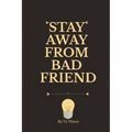Stay Away from Bad Friend