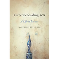 Catherine Spalding, Scn: A Life in Letters