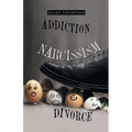 Addiction Narcissism Divorce