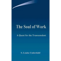 The Soul of Work: A Quest for the Transcendent