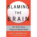 Blaming the Brain: The Truth about Drugs and Mental Health