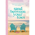 Sand Between Your Toes: Inspirations for a Slower, Simpler, and More Soulful Life
