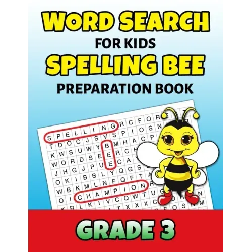 Word Search For Kids Spelling Bee Preparation Book Grade 3: 3rd Grade Spelling Workbook Ages 7 - 9 Fun Puzzle Book Teacher Student Class Homeschool