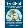 IX Chel Maya Queen of Heaven in the New World