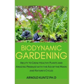 Biodynamic Gardening: Ability to Grow Healthy Plants and Amazing Produce with the Aid of the Moon and Nature's Cycles