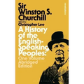 A History of the English-Speaking Peoples: One Volume Abridged Edition