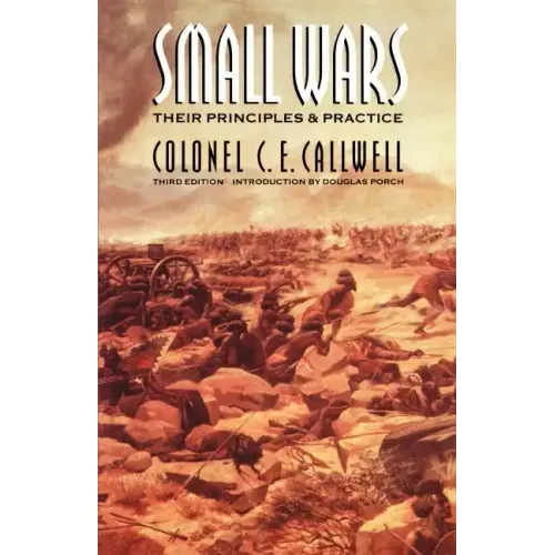 Small Wars: Their Principles and Practice (Third Edition)
