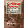 Caribbean Freedom: Economy and Society from Emancipation to the Present
