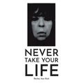 Never Take Your Life