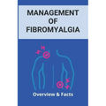 Management Of Fibromyalgia: Overview & Facts: New Fibromyalgia Treatment