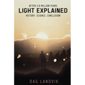 Light Explained: History, Science, Conclusion