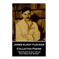 James Elroy Flecker - Collected Poems: "And Earth is but a star, that once had shone"