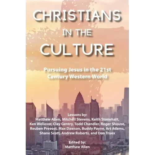Christians in the Culture: Pursuing Jesus in the 21st Century Western World