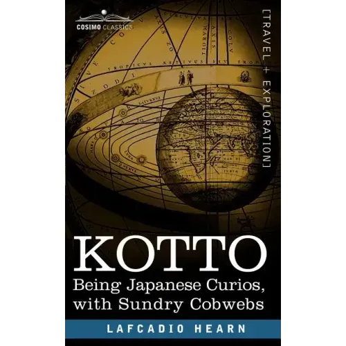 Kotto: Being Japanese Curios, with Sundry Cobwebs