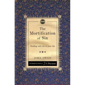 The Mortification of Sin: Dealing with Sin in Your Life