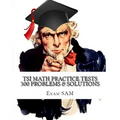 TSI Math Practice Tests: Texas Success Initiative Assessment Math Study Guide with 300 Problems and Solutions