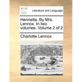 Henrietta. by Mrs. Lennox. in Two Volumes. Volume 2 of 2