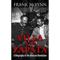 Villa and Zapata: A Biography of the Mexican Revolution