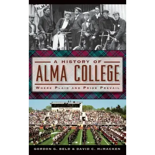 A History of Alma College: Where Plaid and Pride Prevail