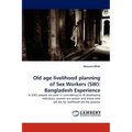 Old Age Livelihood Planning of Sex Workers (SW): Bangladesh Experience