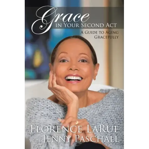 Grace in Your Second Act: A Guide to Aging Gracefully