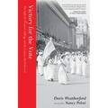 Victory for the Vote: The Fight for Women's Suffrage and the Century That Followed (Women's Rights Movement, Women's History Month Gift)