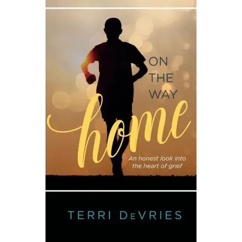 On The Way Home: An honest look into the heart of grief