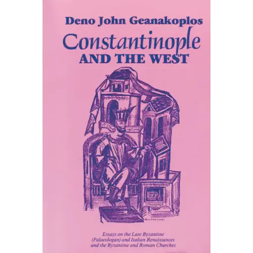 Constantinople and the West: Essays on the Late Byzantine (Palaeologan) and Italian Renaissances and the Byzantine and Roman Churches