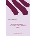 Linguistic Evidence in Dating Early Hebrew Poetry
