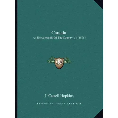 Canada: An Encyclopedia Of The Country V1 (1898)