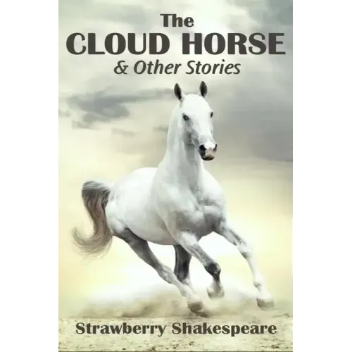 The Cloud Horse: Short Fiction for Kids