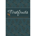 Firstfruits: 365 Days of Blessing from the Book of Genesis