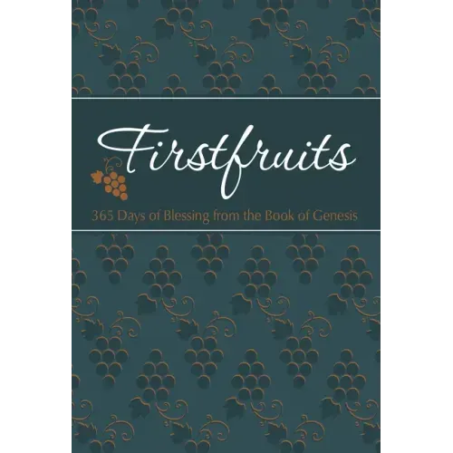Firstfruits: 365 Days of Blessing from the Book of Genesis