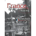France, a Love Story: Women Write about the French Experience