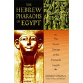 The Hebrew Pharaohs of Egypt: The Secret Lineage of the Patriarch Joseph