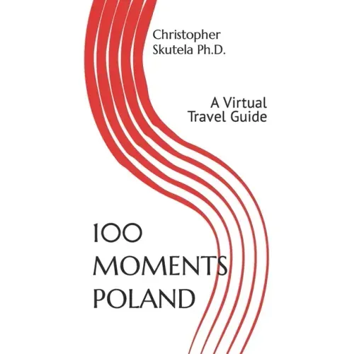 100 Moments Poland: A Virtual Travel Guide