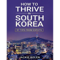 How to Thrive in South Korea: 97 Tips from Expats