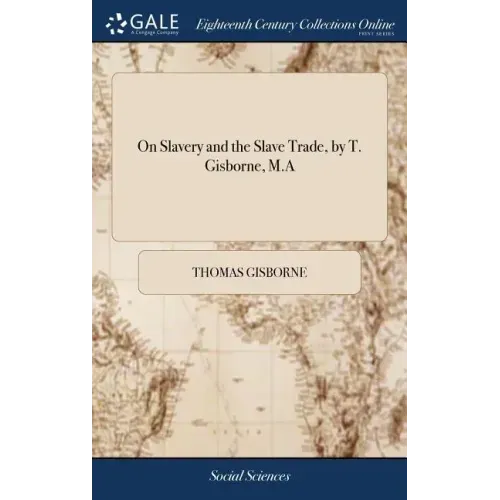 On Slavery and the Slave Trade, by T. Gisborne, M.A