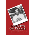 Insights on Tennis: A Guide for the Aspiring Champion and Parent