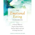 The Emotional Eating Workbook: A Proven-Effective, Step-By-Step Guide to End Your Battle with Food and Satisfy Your Soul