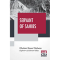 Servant Of Sahibs: A Book To Be Read Aloud With An Introduction By Sir Francis Younghusband