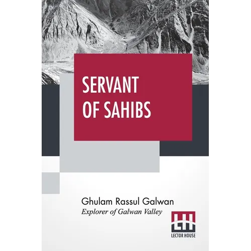 Servant Of Sahibs: A Book To Be Read Aloud With An Introduction By Sir Francis Younghusband
