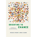 Orienting to Chance: Probabilism and the Future of Social Theory